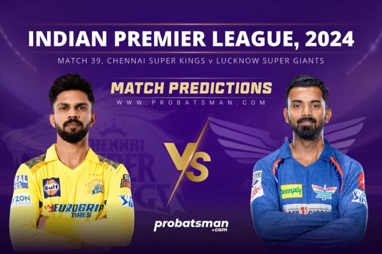 IPL 2024 – Match 39, CHE vs LKN Match Prediction: Who Will Win Today’s Match? • ProBatsman