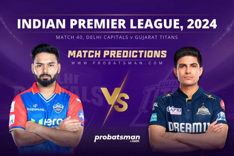 IPL 2024 – Match 40, DC vs GT Match Prediction: Who Will Win Today’s Match? • ProBatsman