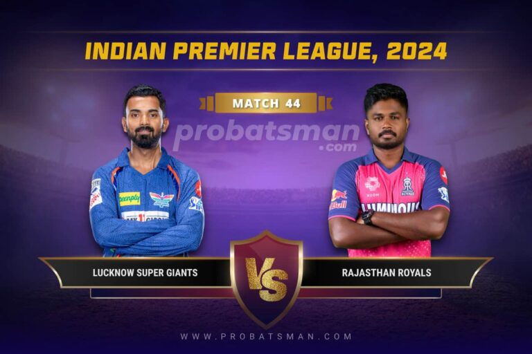 LKN vs RR Dream11 Prediction With Stats, Pitch Report & Player Record of IPL, 2024 For Match 44 • ProBatsman