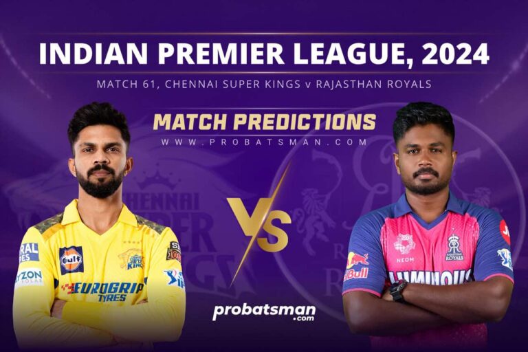 IPL 2024 – Match 61, CSK vs RR Match Prediction: Who Will Win Today’s Match? • ProBatsman