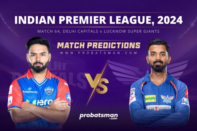 IPL 2024 – Match 64, DC vs LSG Match Prediction: Who Will Win Today’s Match? • ProBatsman