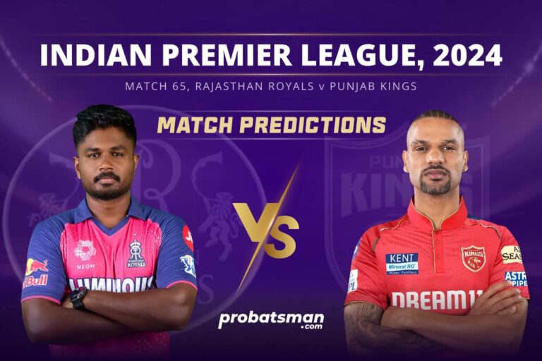 IPL 2024 – Match 65, RR vs PBKS Match Prediction: Who Will Win Today’s Match? • ProBatsman