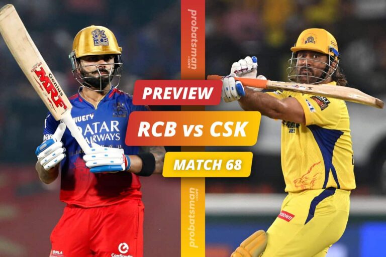 IPL 2024 – Match 68: RCB vs CSK Match Preview, Playing XI, Players to Watch, Key Stats • ProBatsman