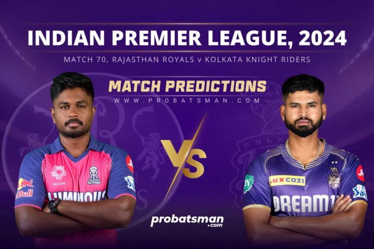 IPL 2024 – Match 70, RR vs KKR Match Prediction: Who Will Win Today’s Match? • ProBatsman