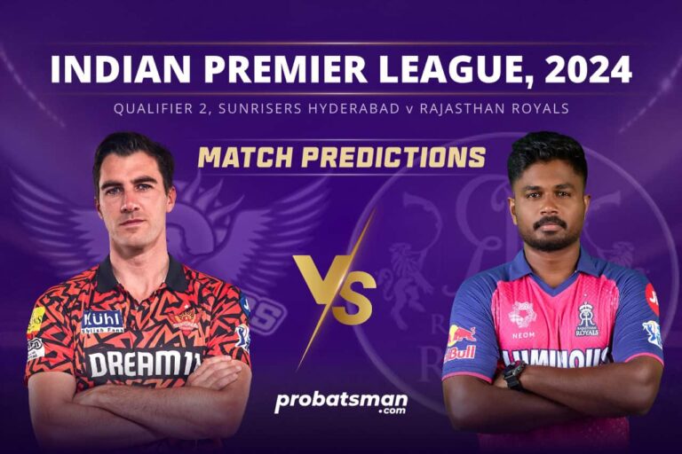 IPL 2024 – Qualifier 2, SRH vs RR Match Prediction: Who Will Win Today’s Match? • ProBatsman