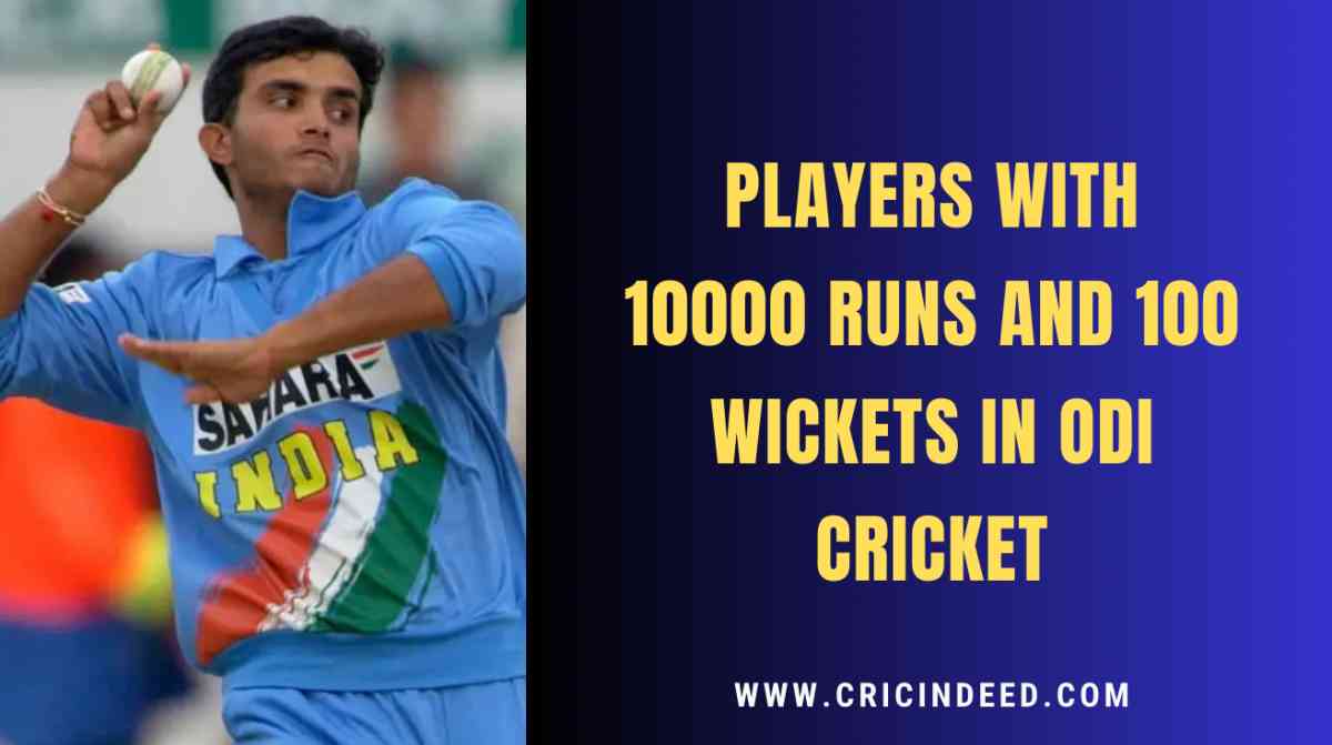 10000 runs and 100 wickets in odi