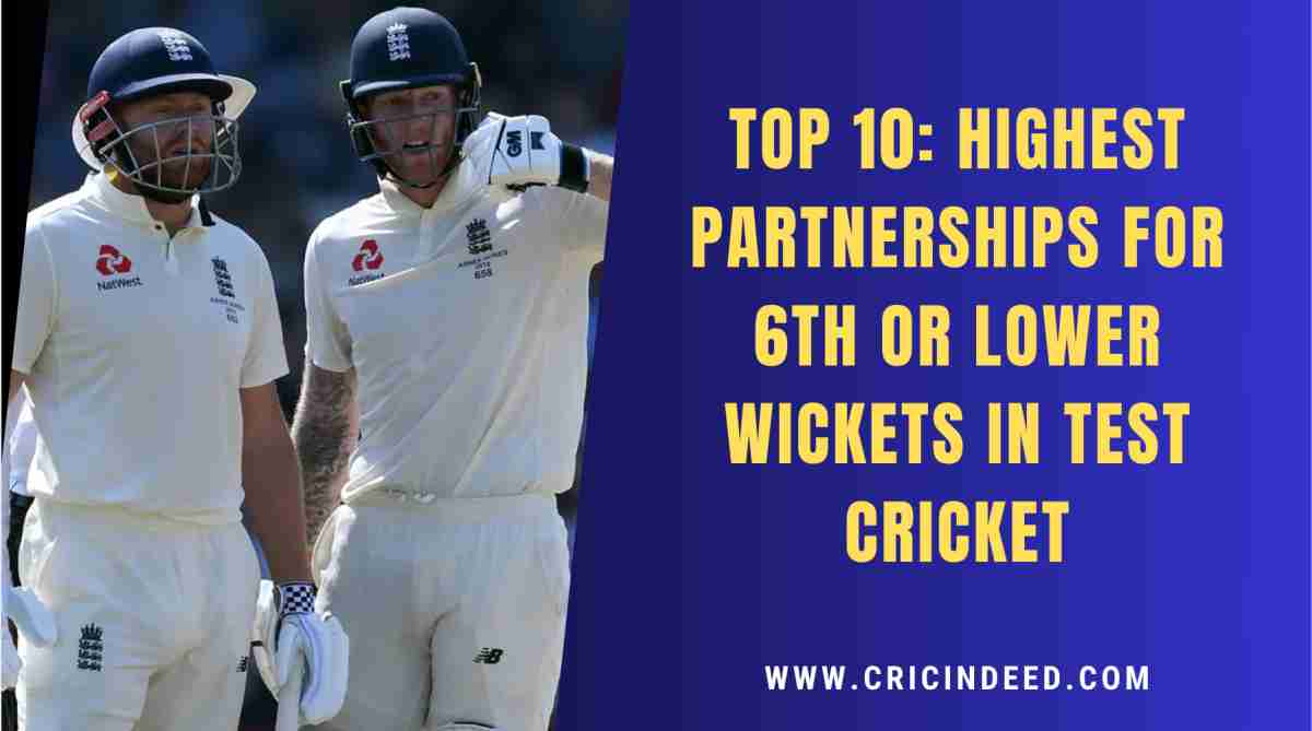 Top 10: Highest Partnerships for 6th or Lower Wickets in Test Cricket - CricIndeed