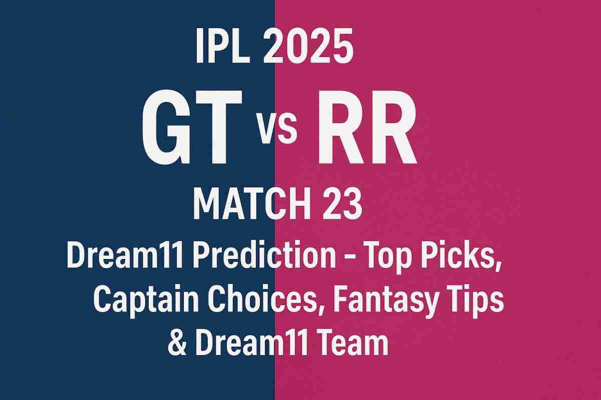GT vs RR IPL 2025 Match 23: Dream11 Prediction – Top Picks, Captain Choices, Fantasy Tips & Dream11 Team – CricIndeed