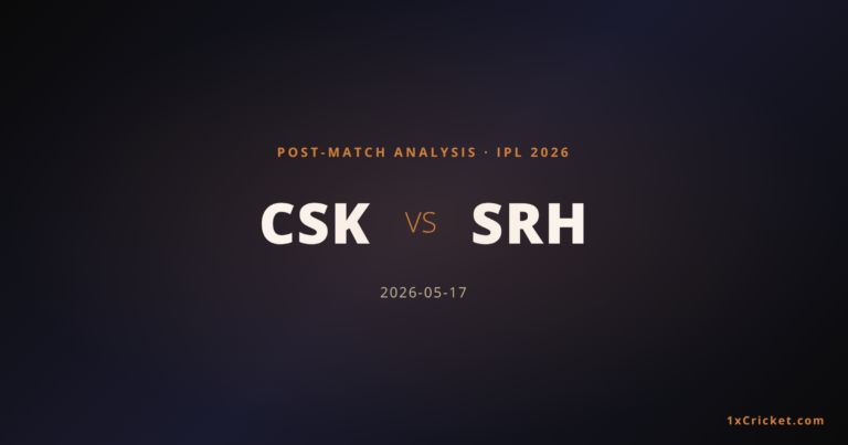 Chennai Super Kings vs Sunrisers Hyderabad, IPL 2026 Match 63 — Post-Match Analysis